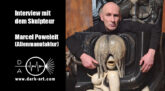 Interview mit dem Skulpteur Marcel Poweleit